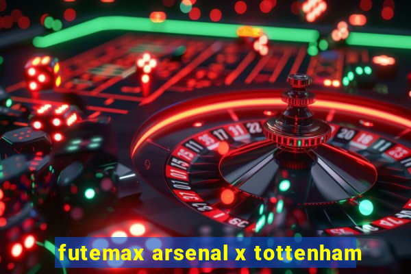 futemax arsenal x tottenham